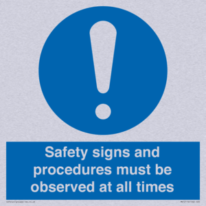Safety signs and procedures must be observed at all times